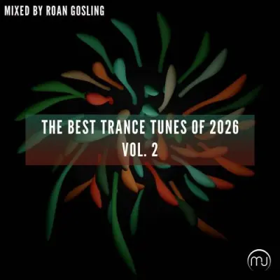 The Best Trance Tunes Of 2026 Vol. 2 - Mixed by Roan Gosling