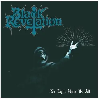 Black Revelation / No Light Upon Us All