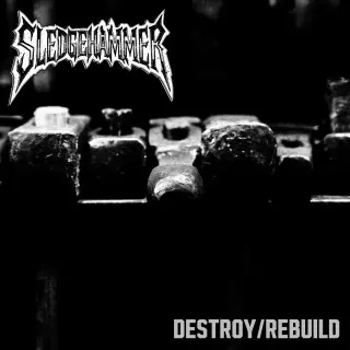 Sledgehammer / Destroy/Rebuild