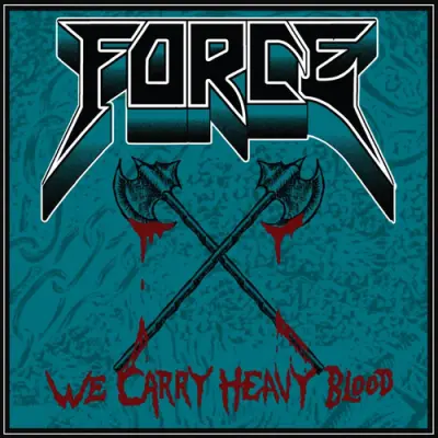 Force - We Carry Heavy Blood
